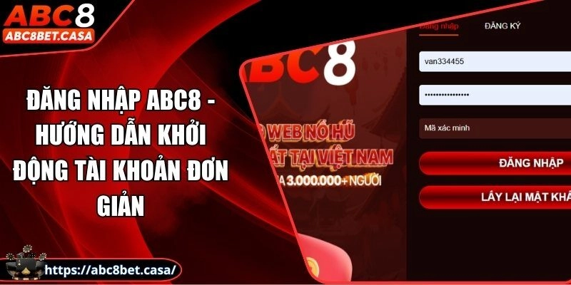 Đăng nhập ABC8 – Hướng dẫn khởi động tài khoản đơn giản